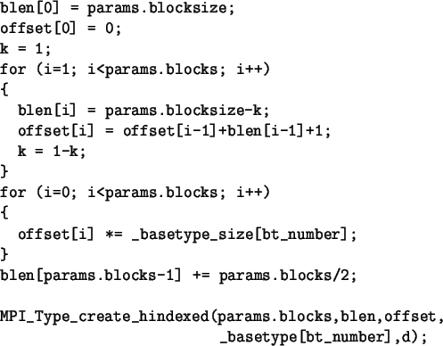 \begin{spacing}{1}
\begin{verbatim}blen[0] = params.blocksize;
offset[0] = 0...
...(params.blocks,blen,offset,
_basetype[bt_number],d);\end{verbatim}\end{spacing}