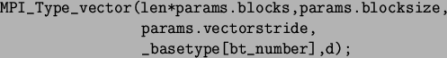 \begin{spacing}{1}
\begin{verbatim}MPI_Type_vector(len*params.blocks,params.b...
...size,
params.vectorstride,
_basetype[bt_number],d);\end{verbatim}\end{spacing}